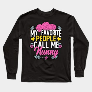 My Favorite People Call Me Nunny Shirt Mothers Day Long Sleeve T-Shirt